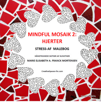 Mindful Mosaik 2: Hjerter - malebog til afstresning og nærvær